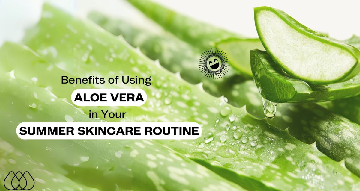 Benefits Of Using Aloe Vera In Your Summer Skincare Routine